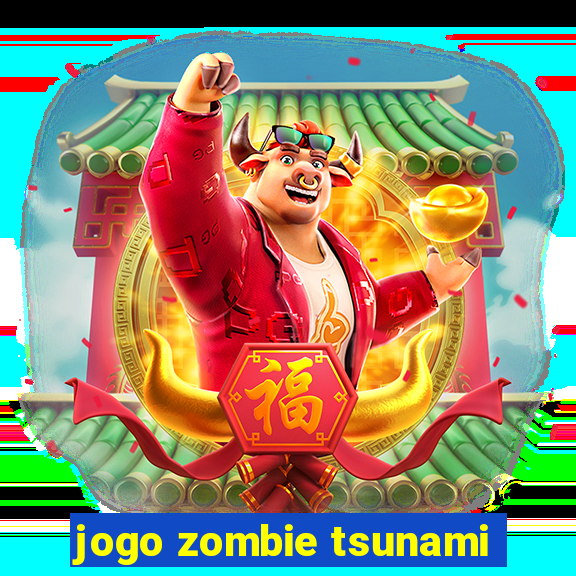 jogo zombie tsunami